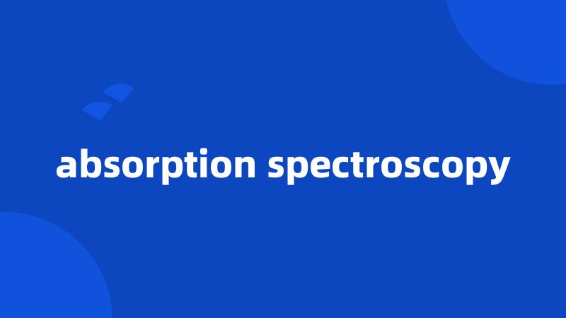 absorption spectroscopy