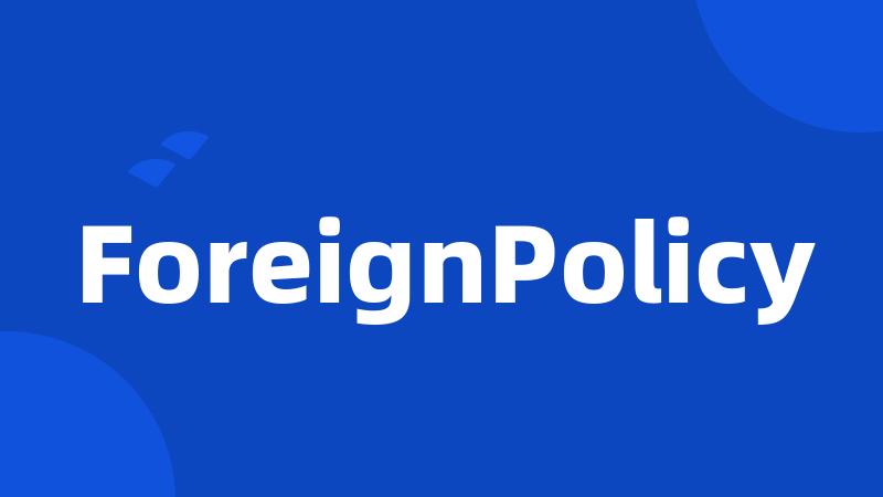 ForeignPolicy