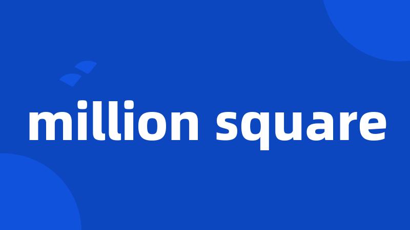 million square