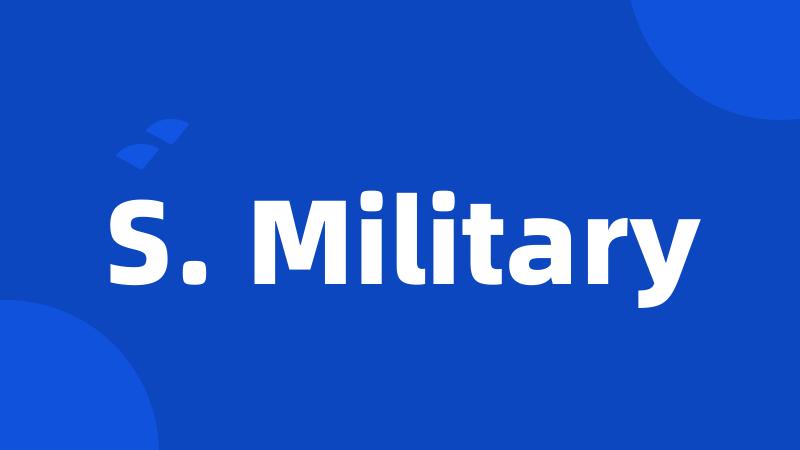 S. Military