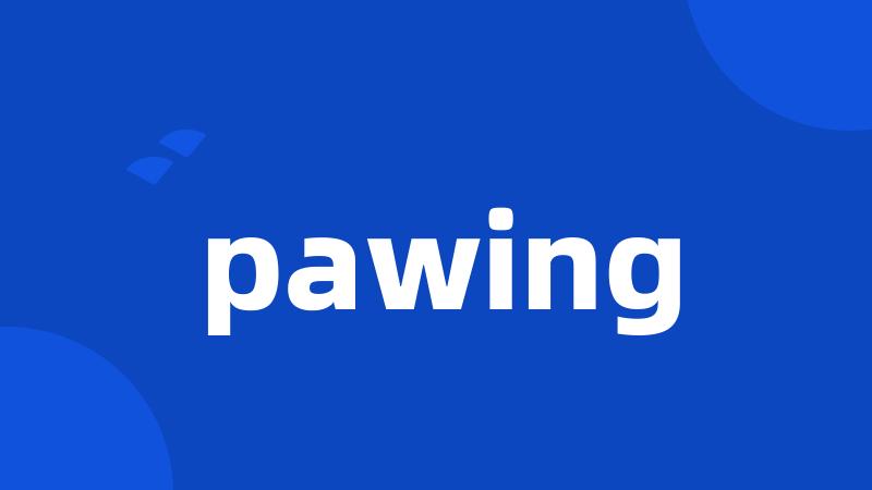 pawing