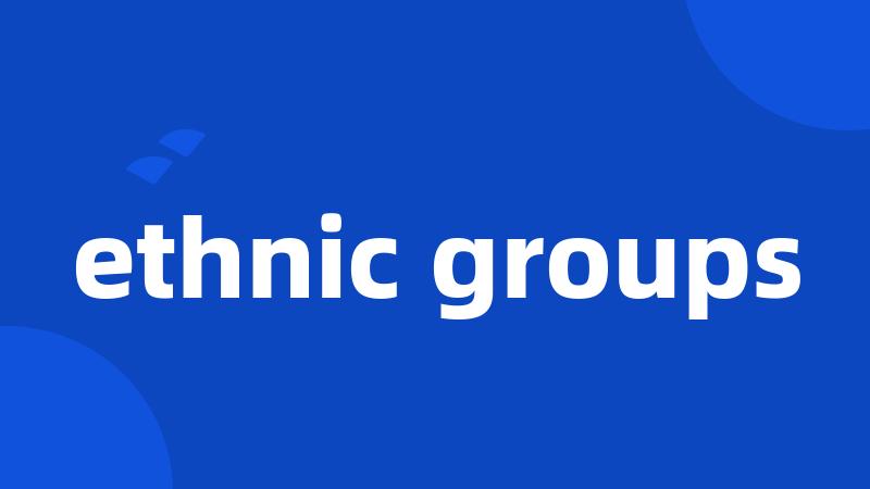 ethnic groups