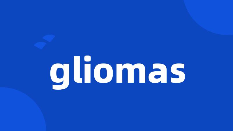 gliomas