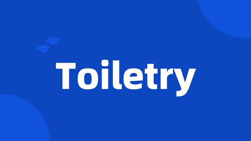 Toiletry
