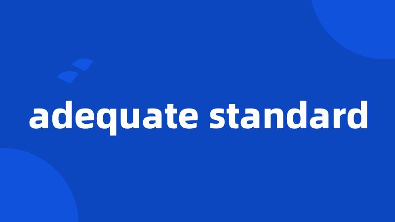 adequate standard
