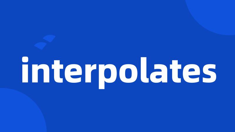interpolates