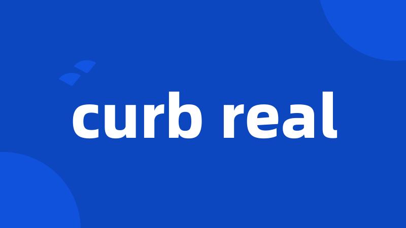 curb real