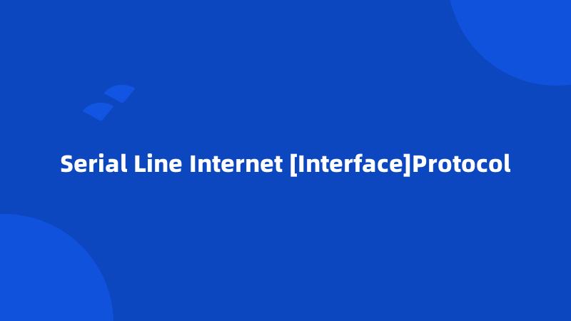Serial Line Internet [Interface]Protocol