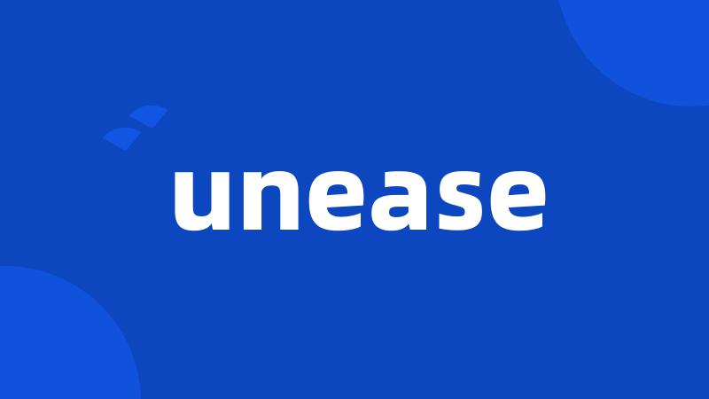 unease