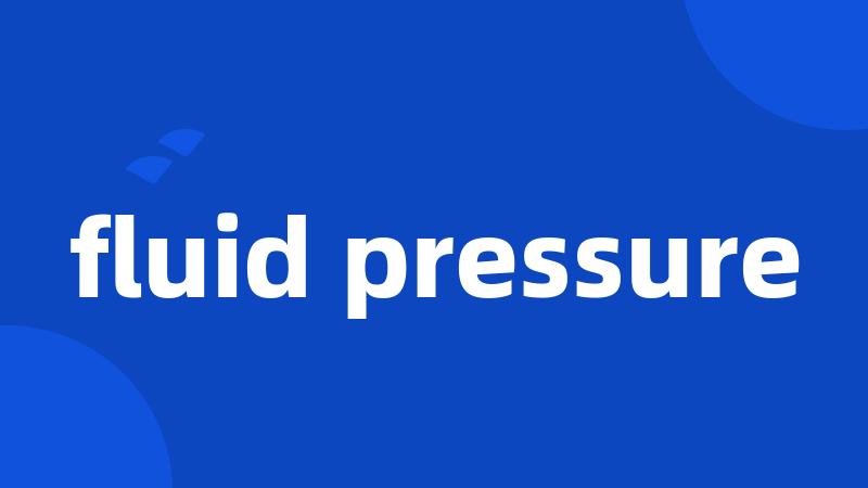 fluid pressure