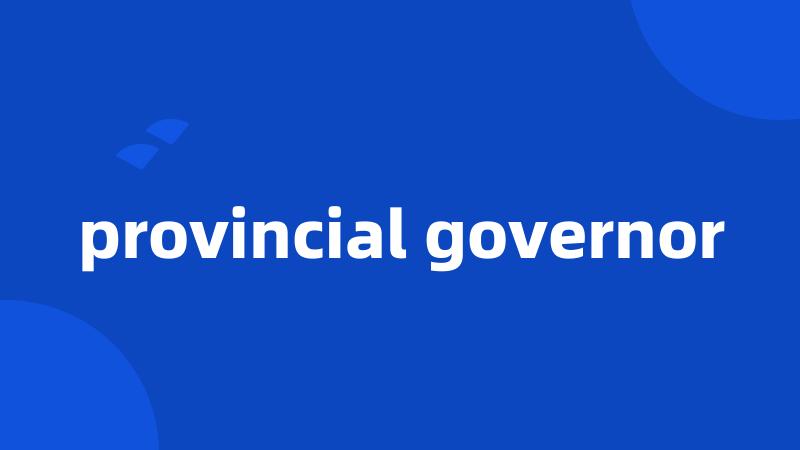 provincial governor