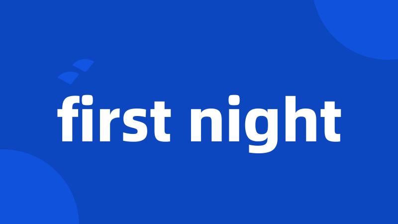 first night