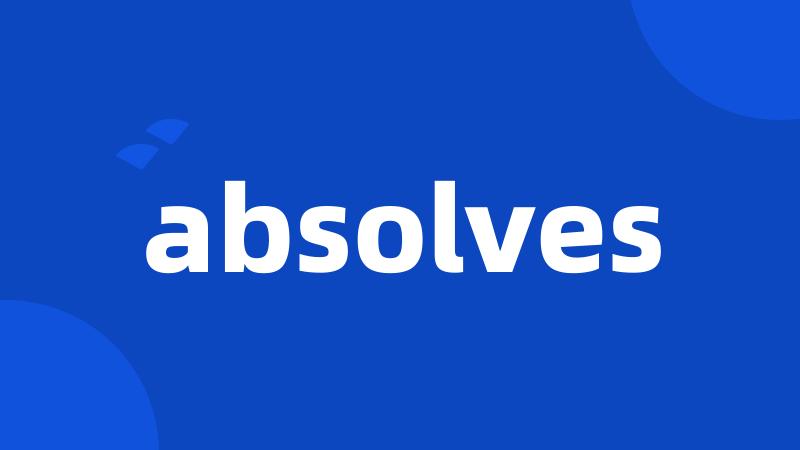 absolves