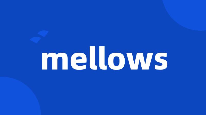 mellows