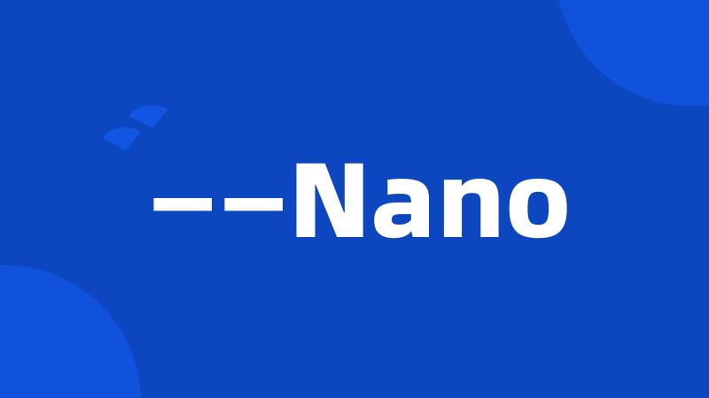 ——Nano