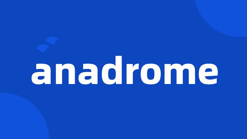 anadrome