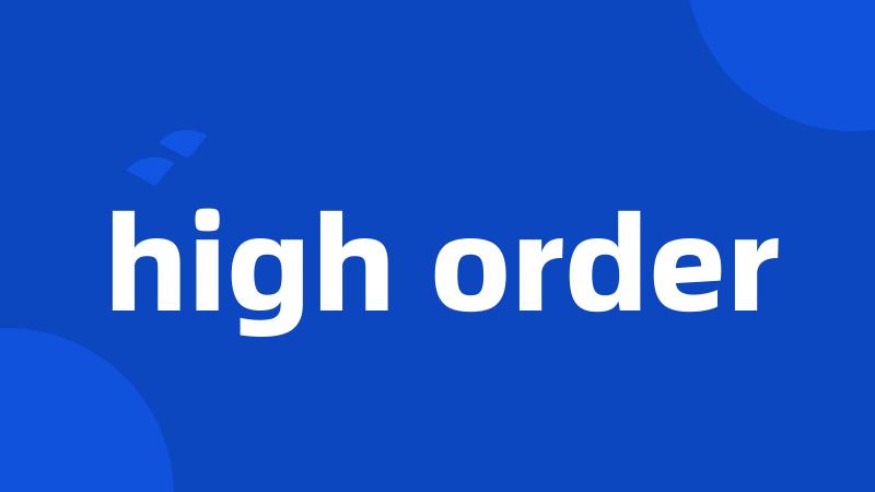high order