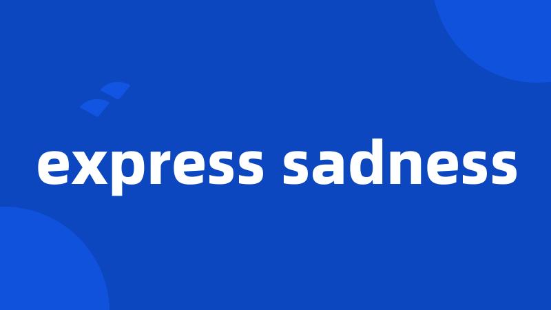 express sadness