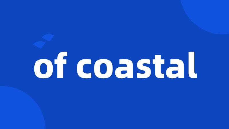 of coastal