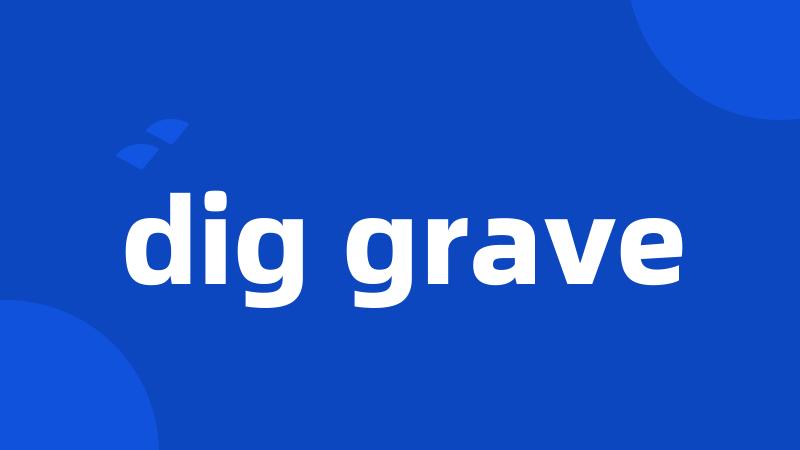 dig grave