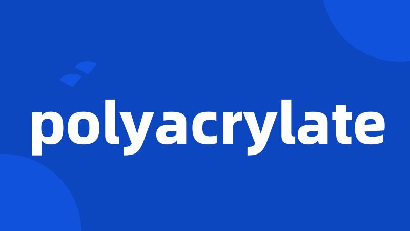 polyacrylate