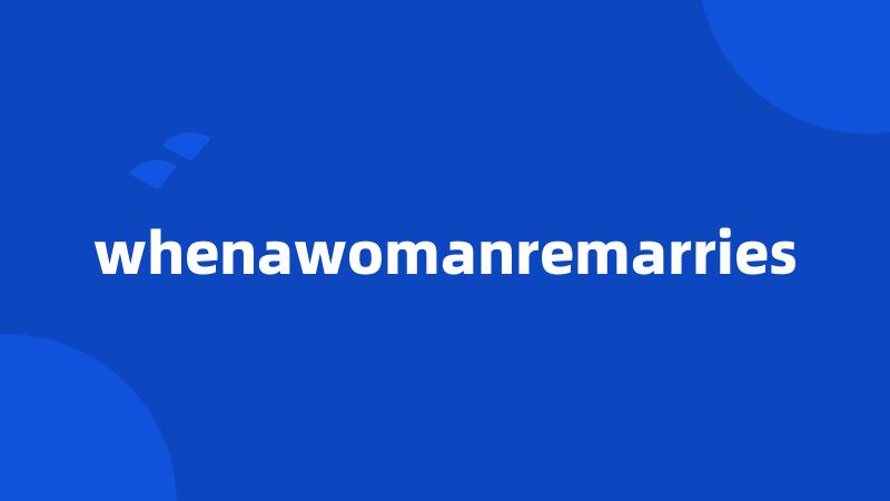 whenawomanremarries