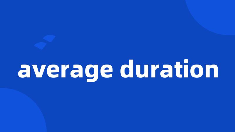 average duration