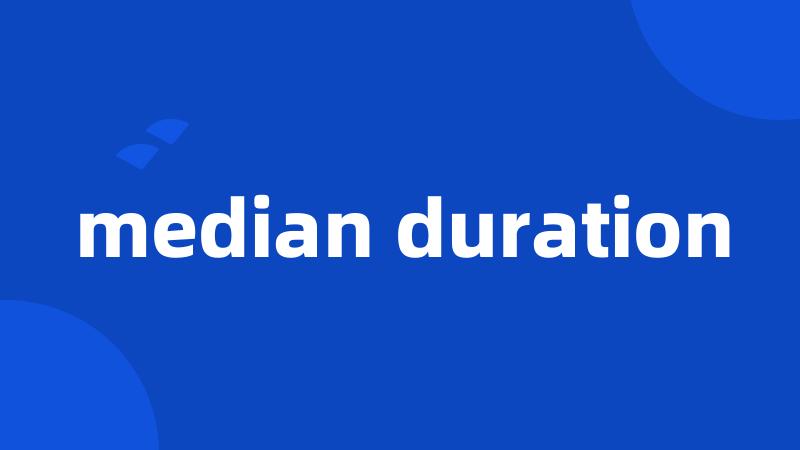 median duration