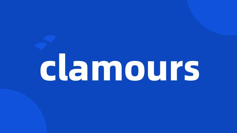 clamours