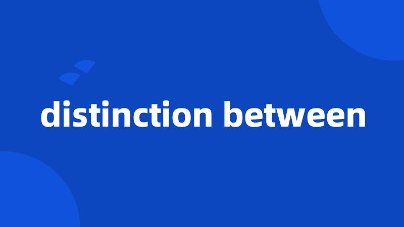 distinction between