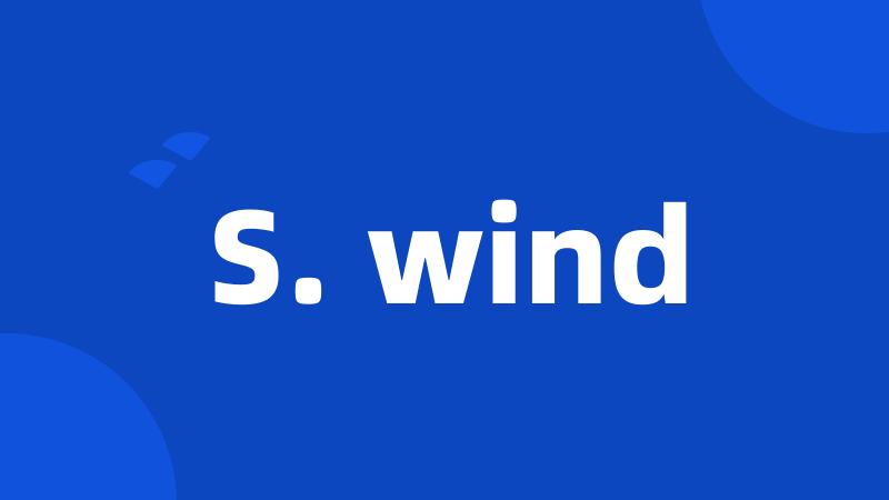 S. wind