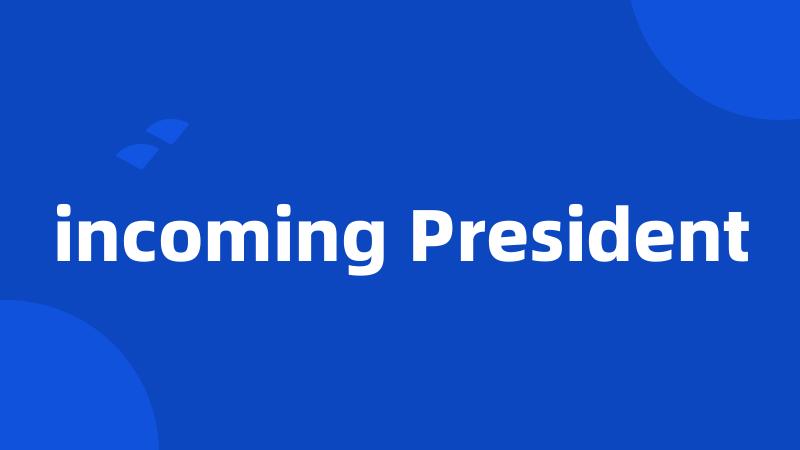 incoming President