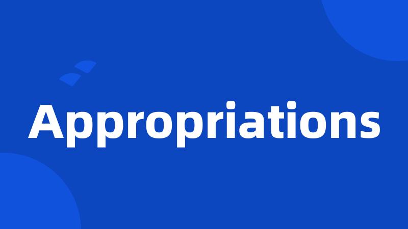 Appropriations