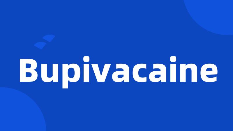 Bupivacaine