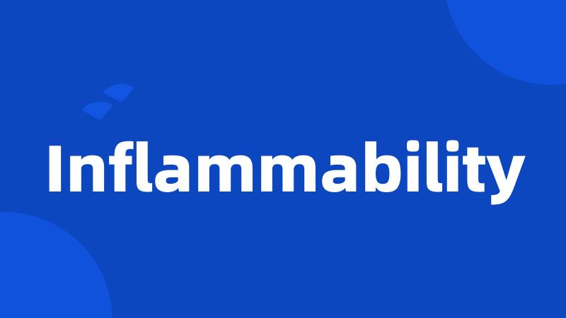 Inflammability