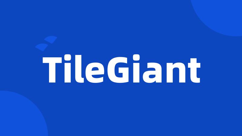 TileGiant