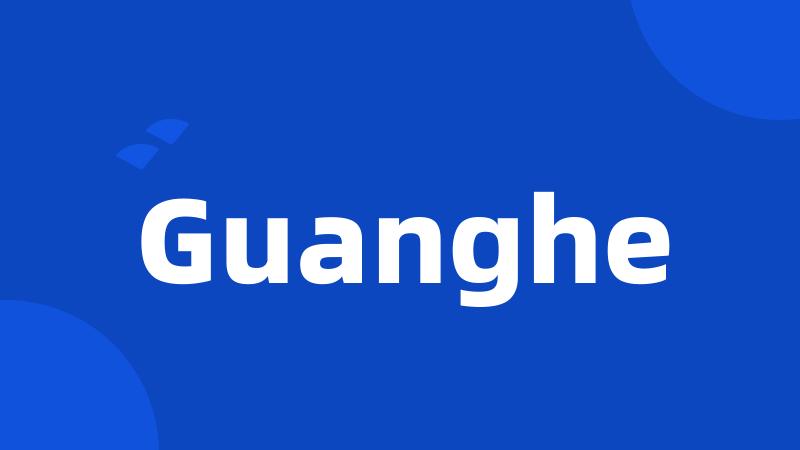 Guanghe