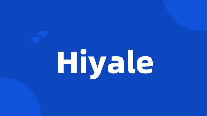 Hiyale