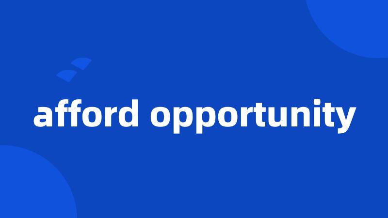 afford opportunity