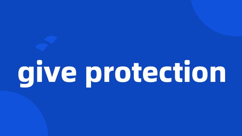 give protection