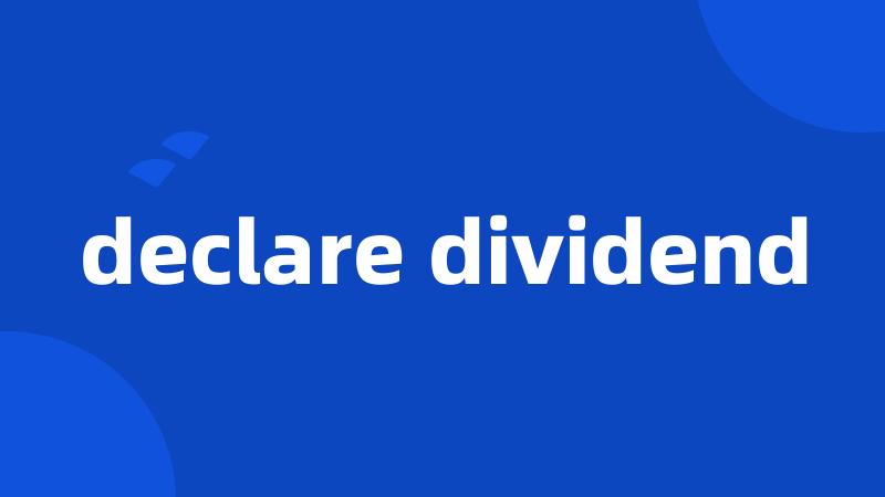 declare dividend