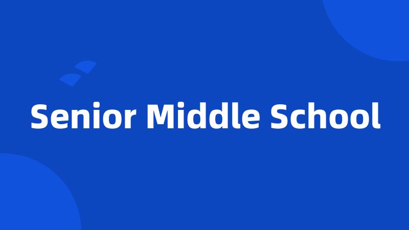 Senior Middle School