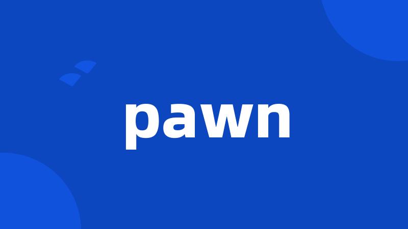pawn