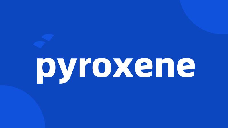 pyroxene