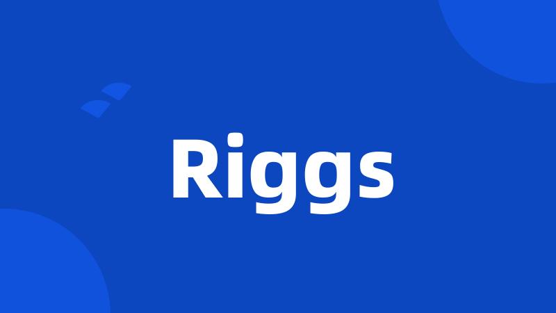 Riggs