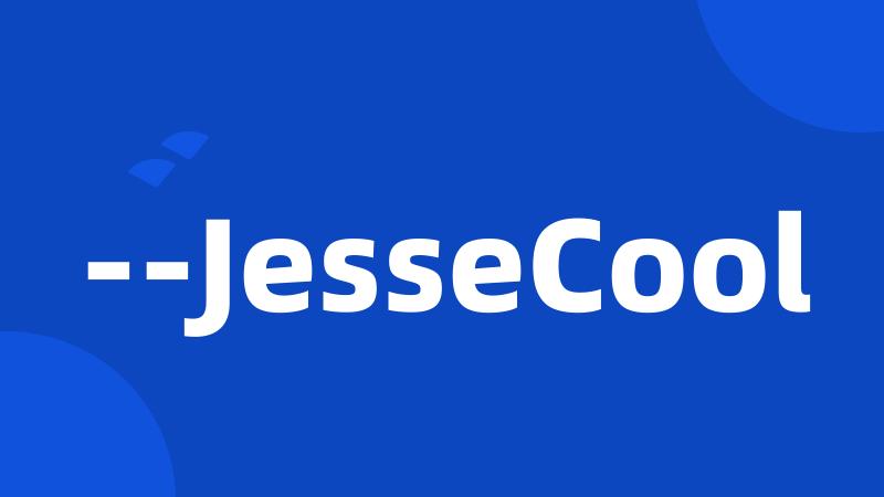 --JesseCool