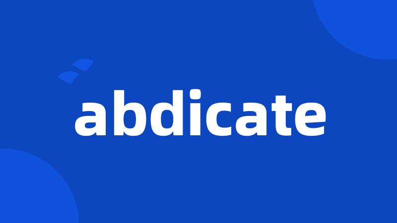 abdicate