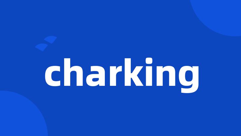 charking