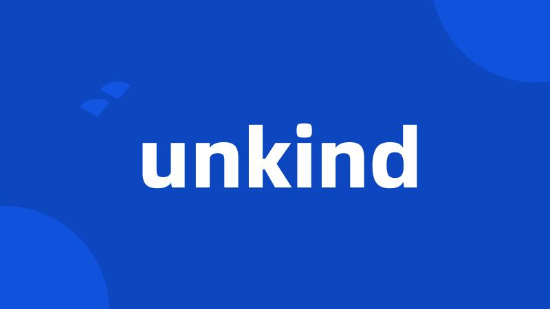 unkind