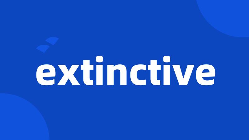 extinctive